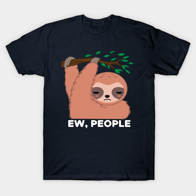 Ew People Sloth T-Shirt by BraaiNinja